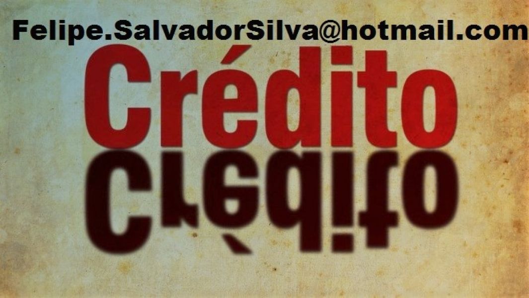 Ajuda financeira entre particular como voc. E-mail: Felipe.SalvadorSilva@hotmail.com